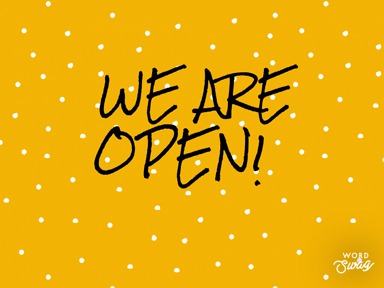 WE ARE OPEN!
